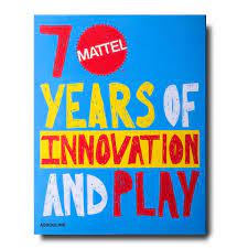 Book Mattel: 70 Years of Innovation and Play